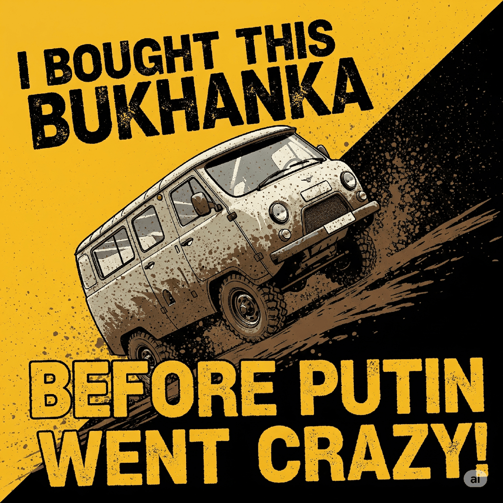 Bukhanka Sticker — “I Bought This Bukhanka Before Putin Went Crazy” - - UAZ spare parts
